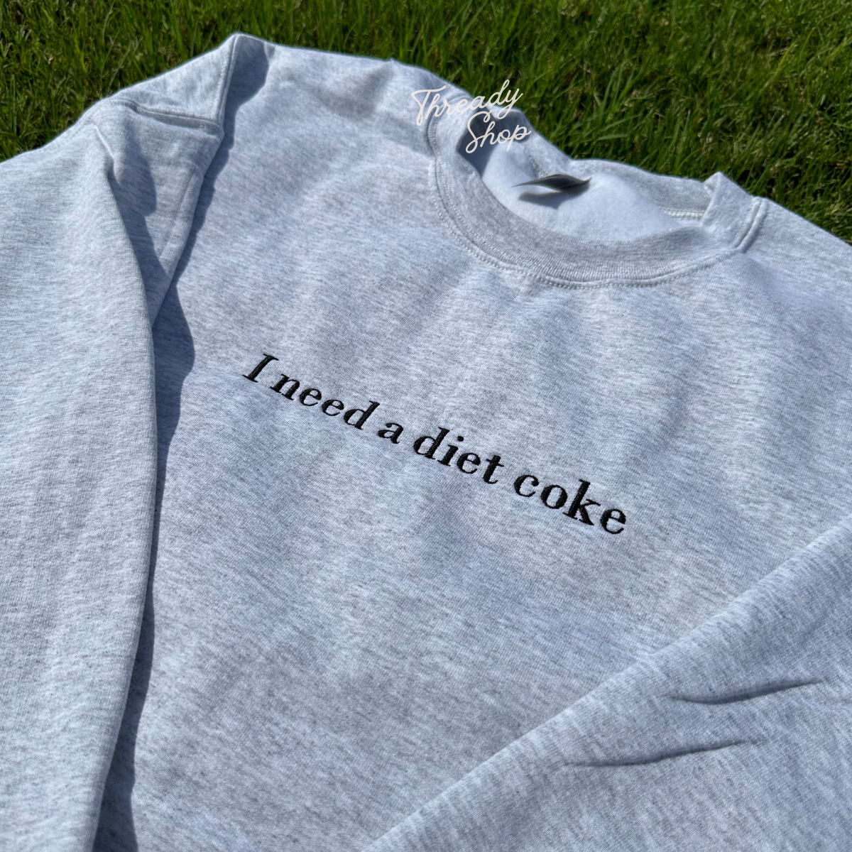 I need a diet coke Embroidered Sweatshirt