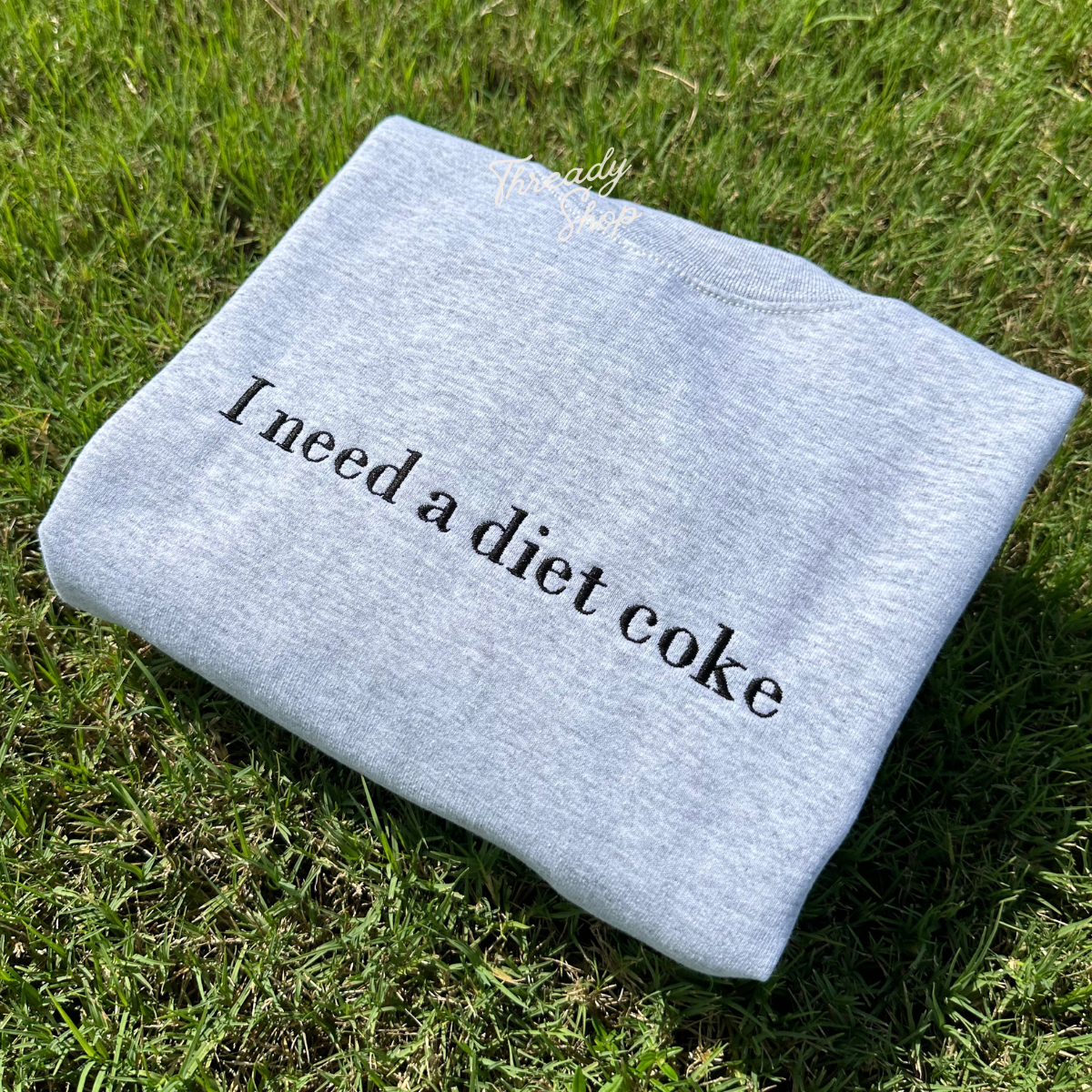 I need a diet coke Embroidered Sweatshirt