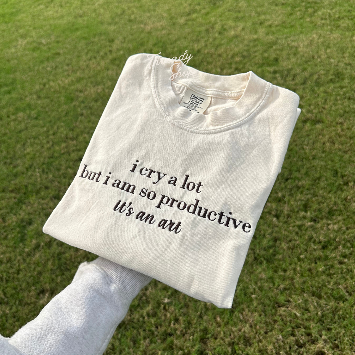 I cry a lot bu i am so productive Embroidered Tee