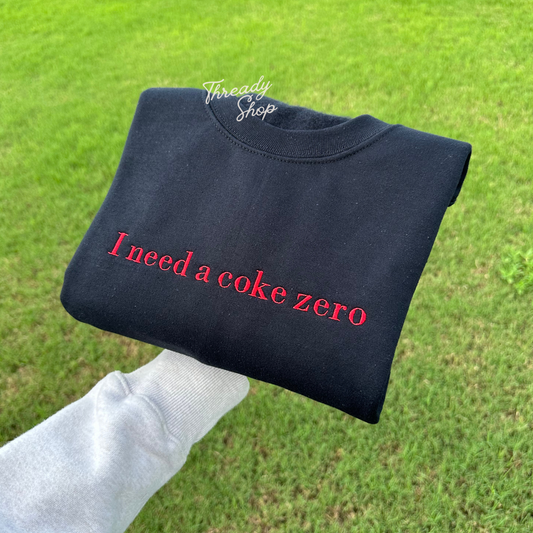 I need a coke zero Embroidered Sweatshirt