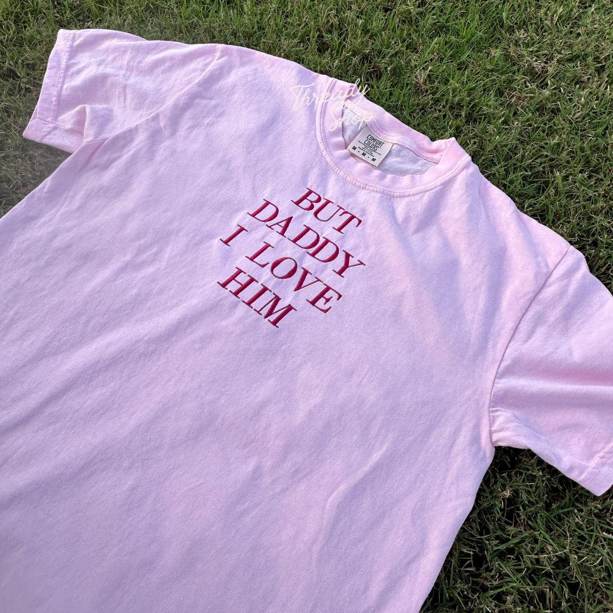 But Daddy I Love Him Embroidered Tee