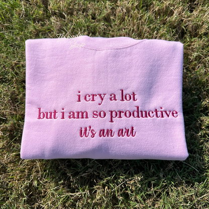 I cry a lot but i am so productive embroidered sweatshirt - Cursive