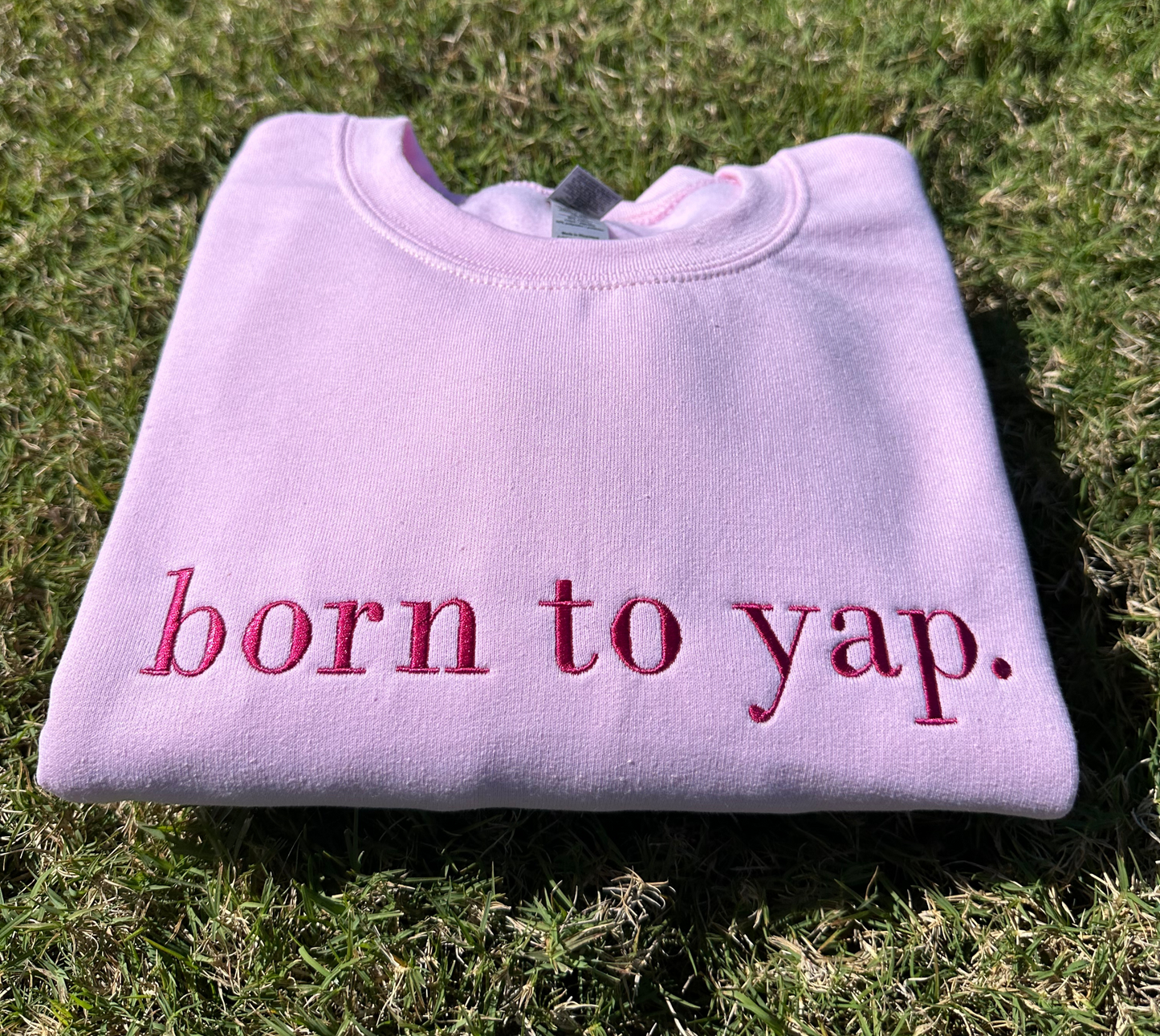 born to yap Embroidered Sweatshirt