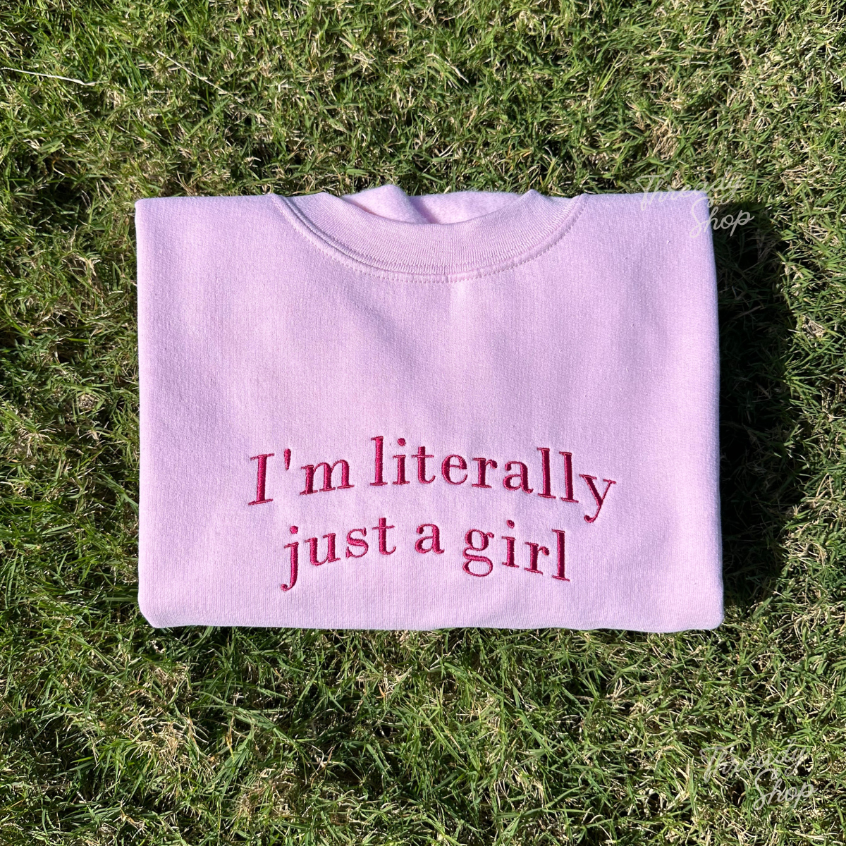 I'm literally just a girl Embroidered Sweatshirt