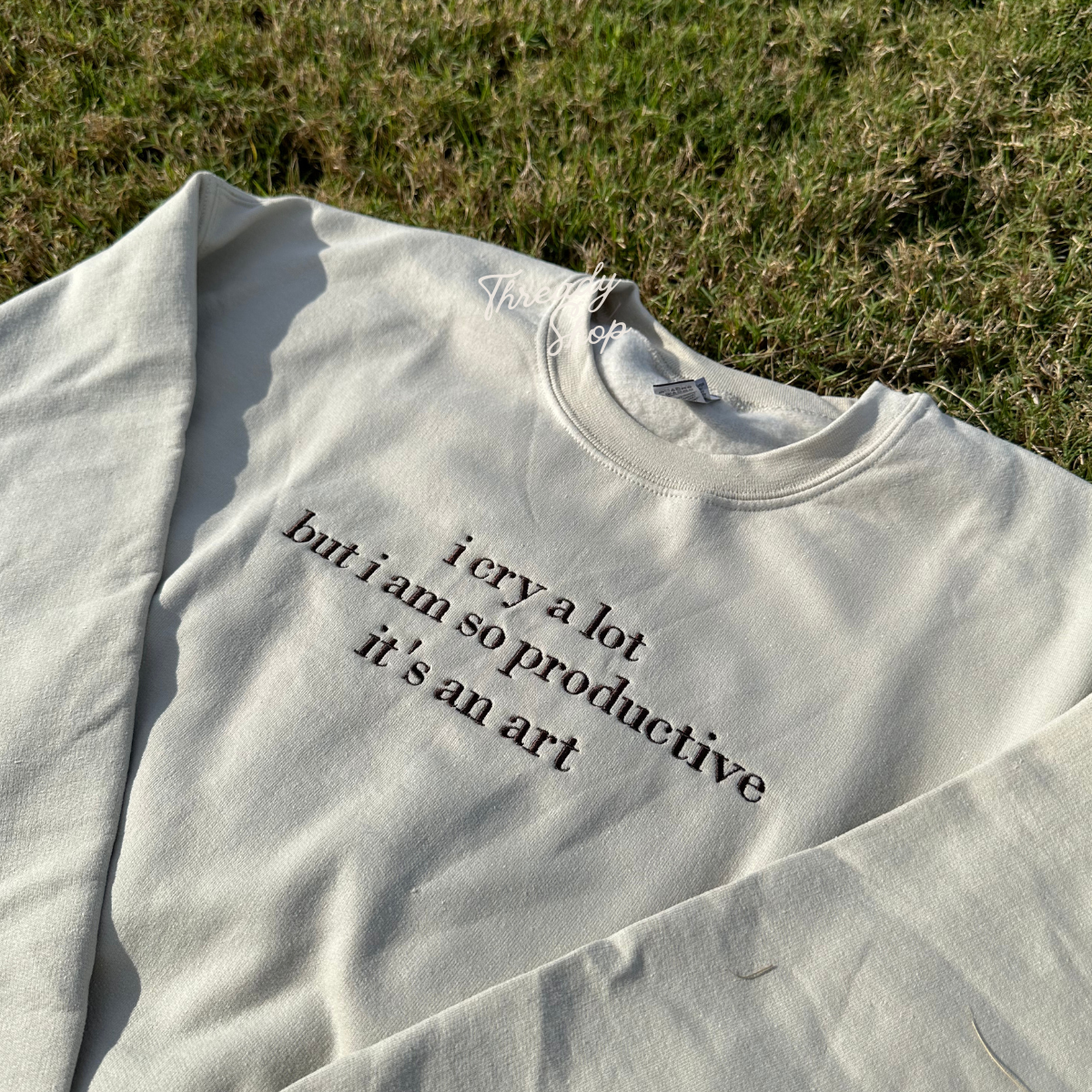 I cry a lot but i am so productive embroidered sweatshirt