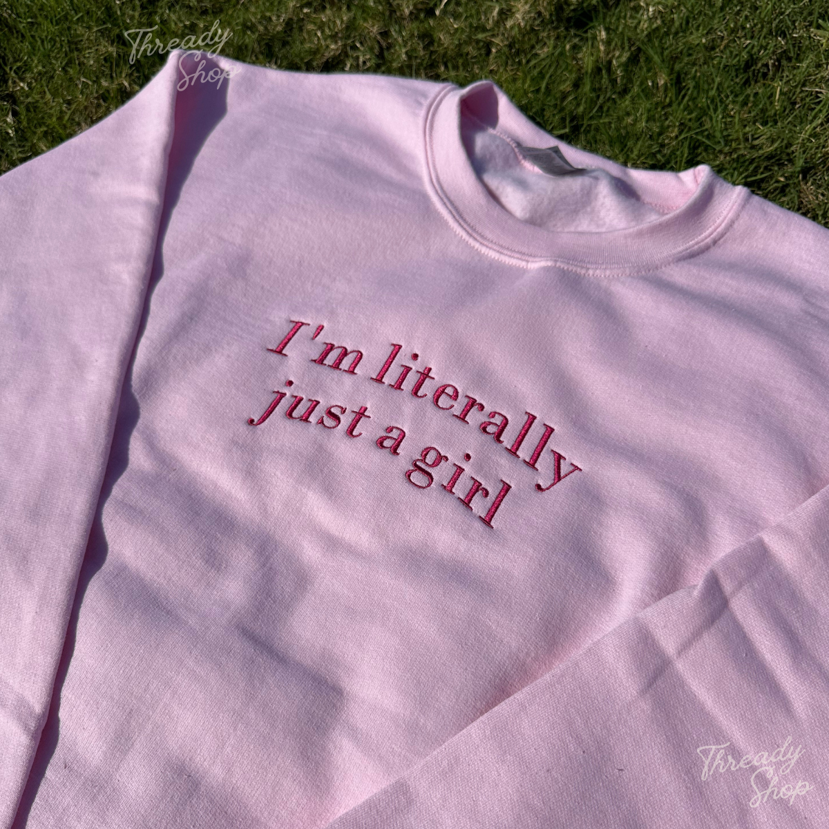 I'm literally just a girl Embroidered Sweatshirt