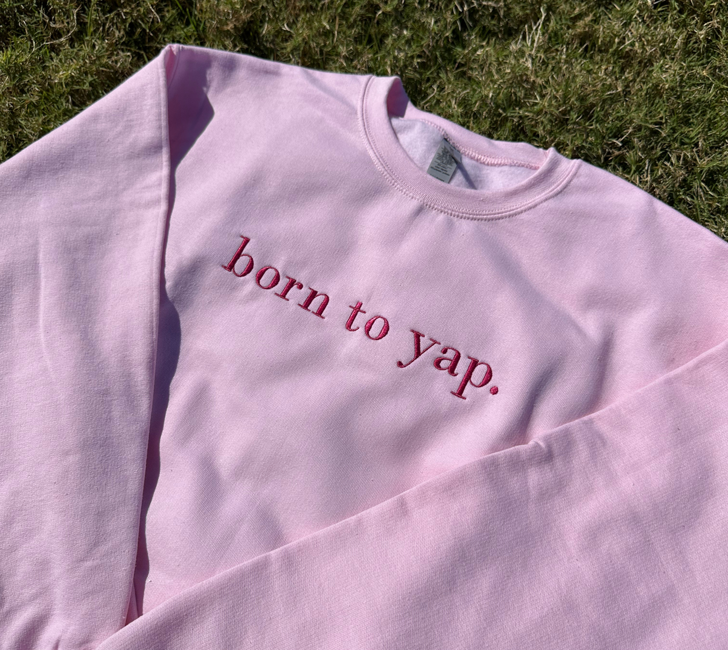 born to yap Embroidered Sweatshirt