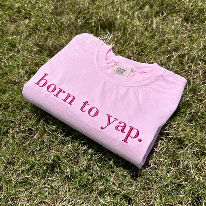 Born to yap Embroidered Tee