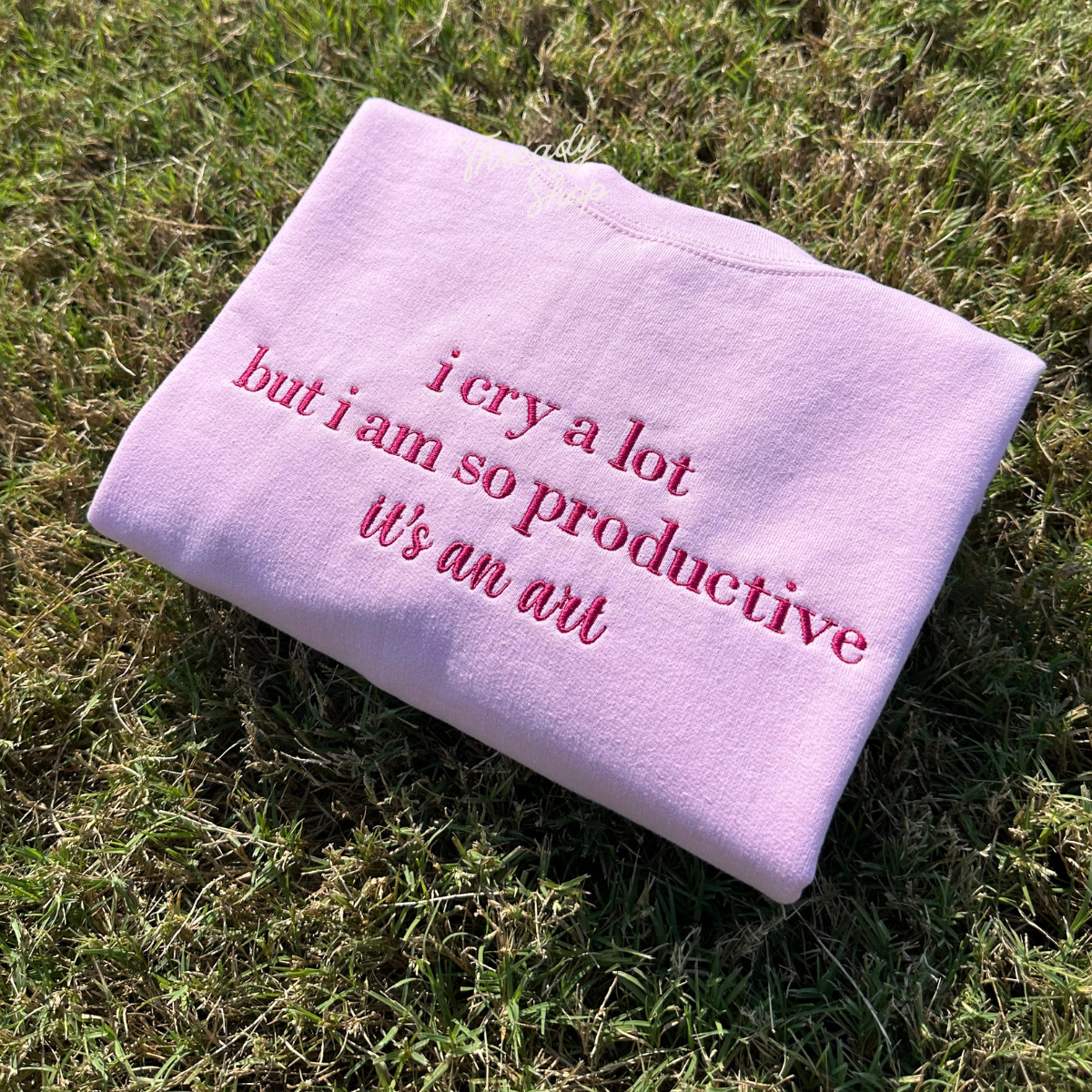 I cry a lot but i am so productive embroidered sweatshirt - Cursive