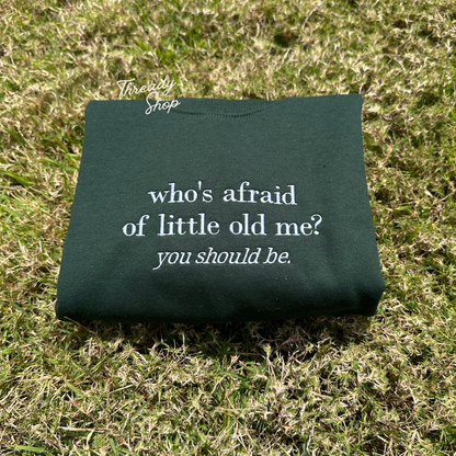 Who's afraid of little old me embroidered sweatshirt