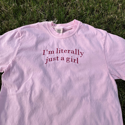 I'm literally just a girl Embroidered Tee