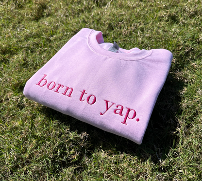 born to yap Embroidered Sweatshirt