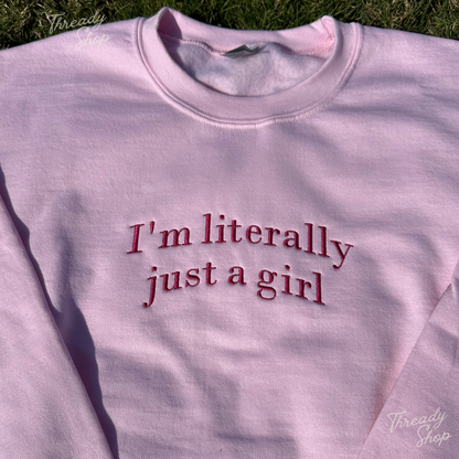 I'm literally just a girl Embroidered Sweatshirt