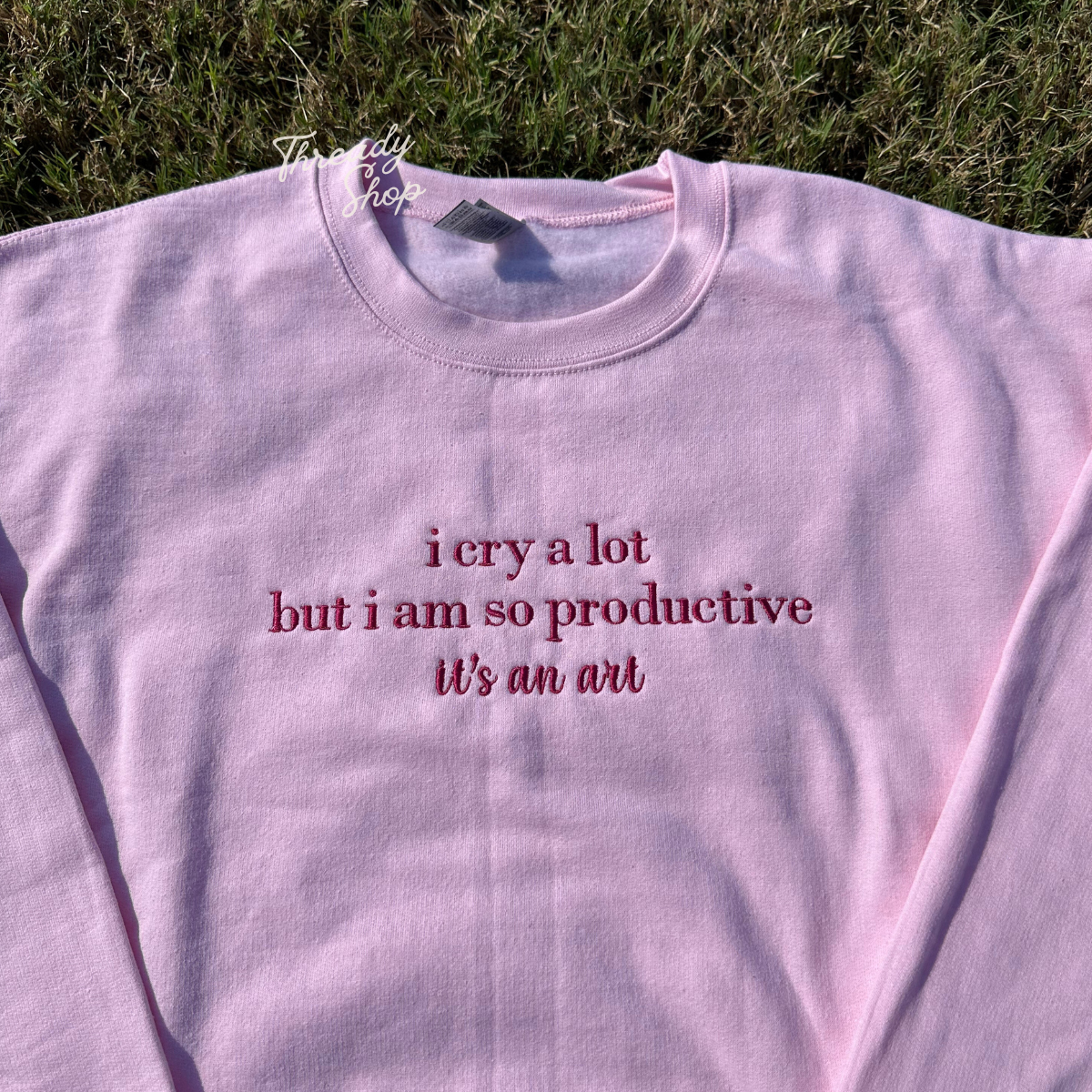 I cry a lot but i am so productive embroidered sweatshirt - Cursive